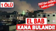 El Bab’a roketli saldırı: 1 ölü